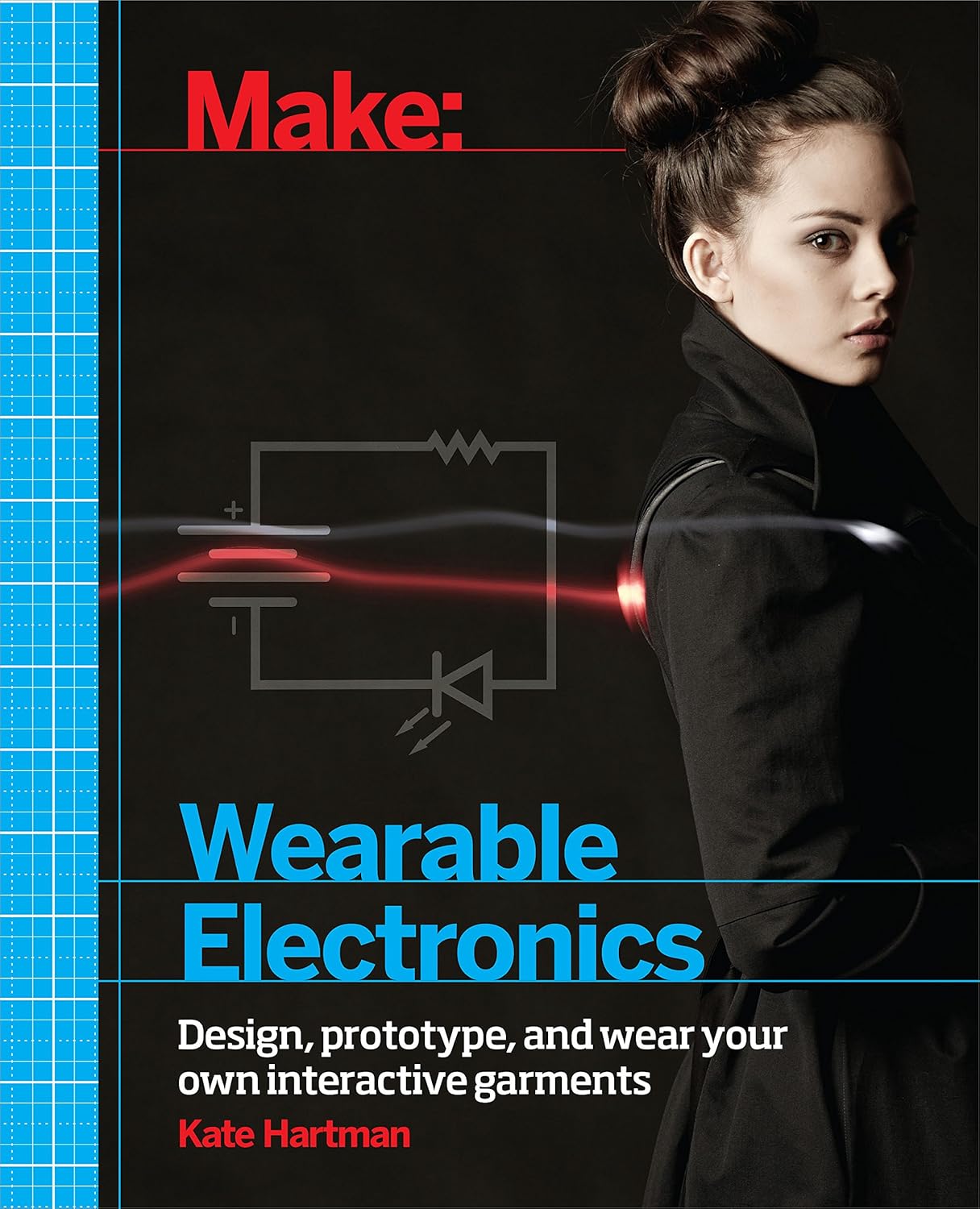 Make – Wearable Electronics: Tools and Techniques for Prototyping Wearable Electronics (Make: Technology on Your Time)