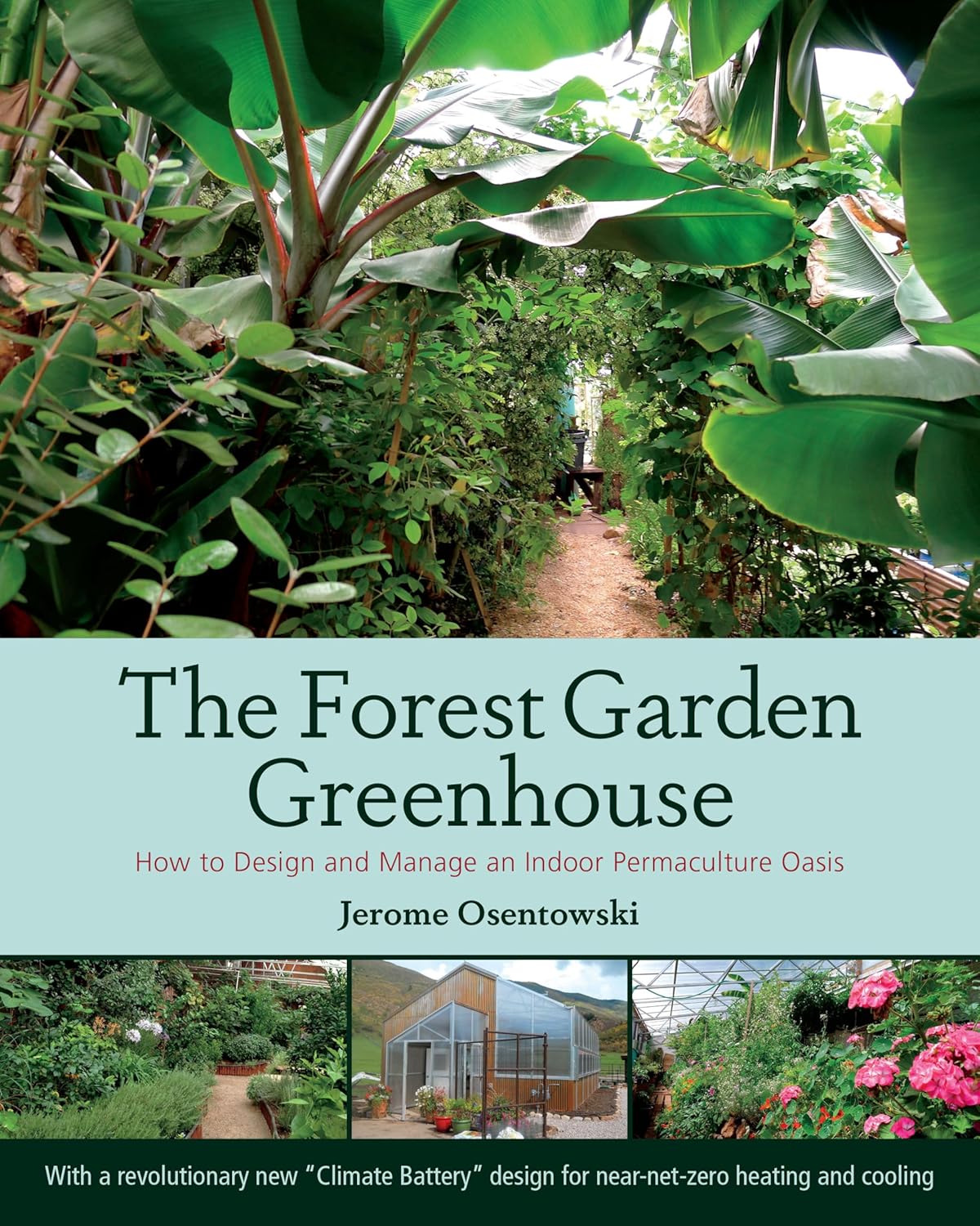 The Forest Garden Greenhouse: How to Design and Manage an Indoor Permaculture Oasis