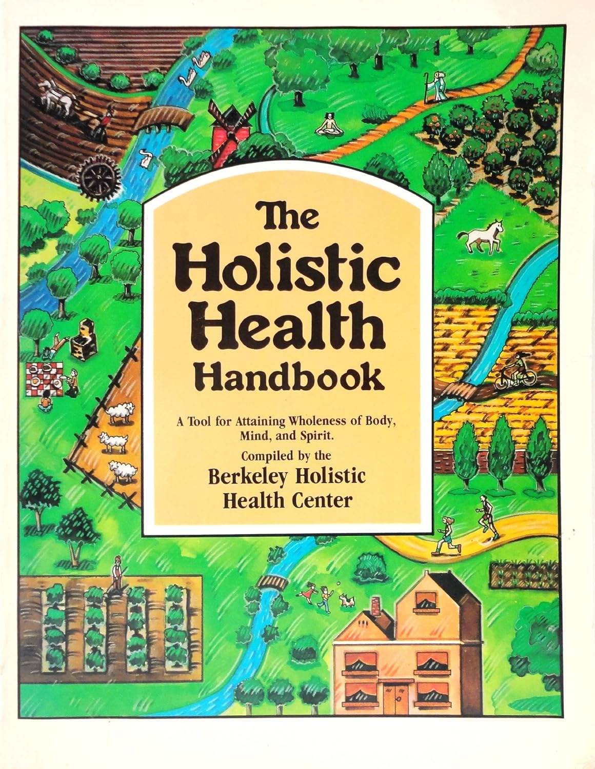 The Holistic health handbook: A tool for attaining wholeness of body, mind, and spirit
