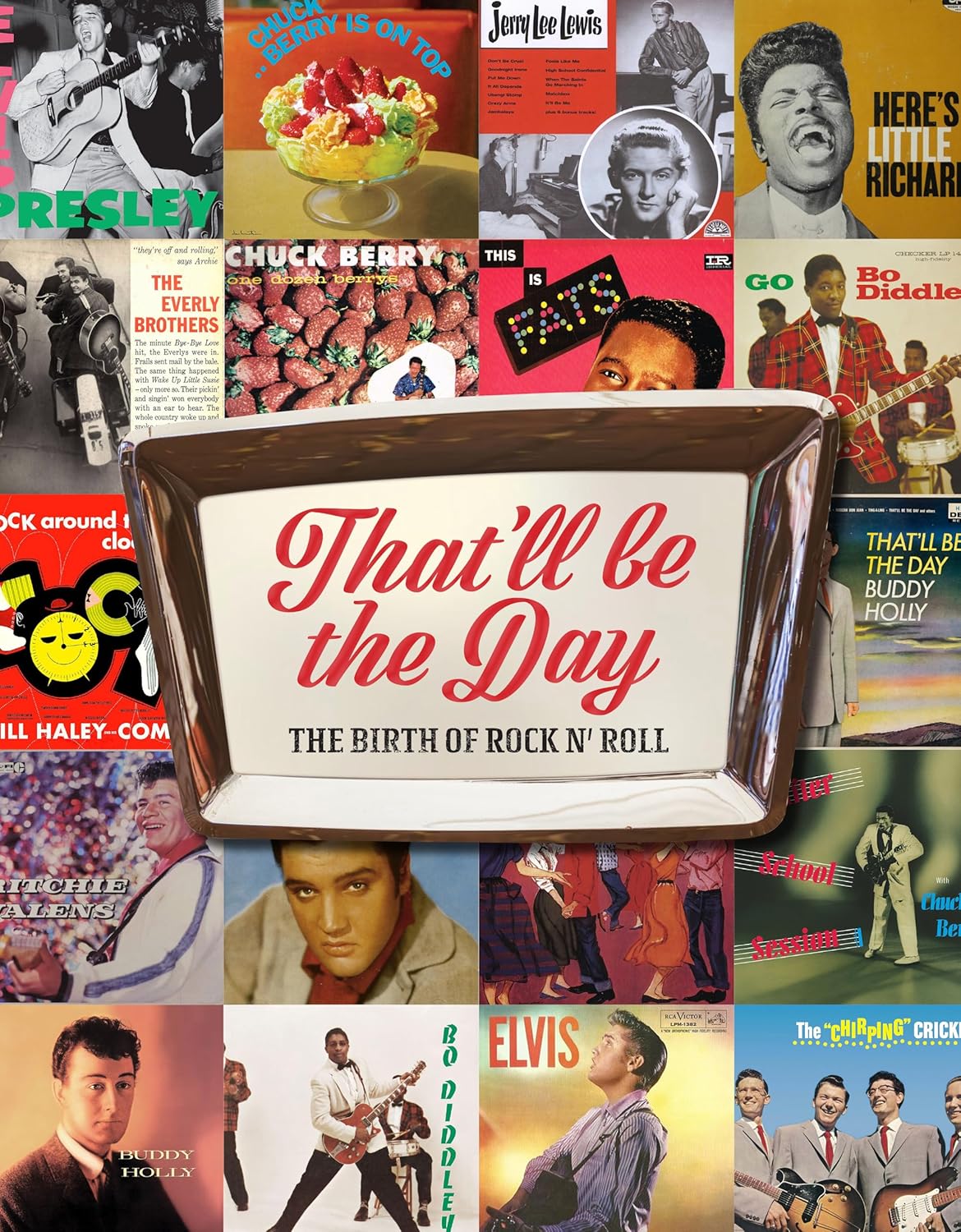 That'll Be the Day: The Birth of Rock N' Roll