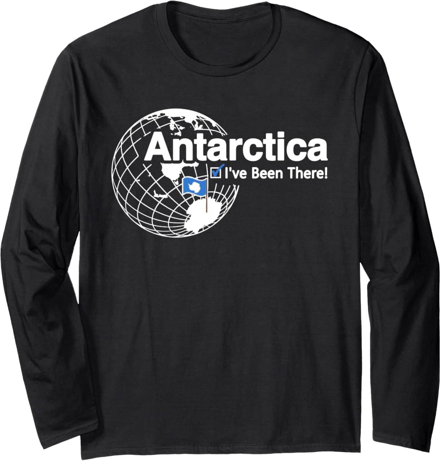 I've been there 7th Continent Flag in Antarctica Long Sleeve T-Shirt