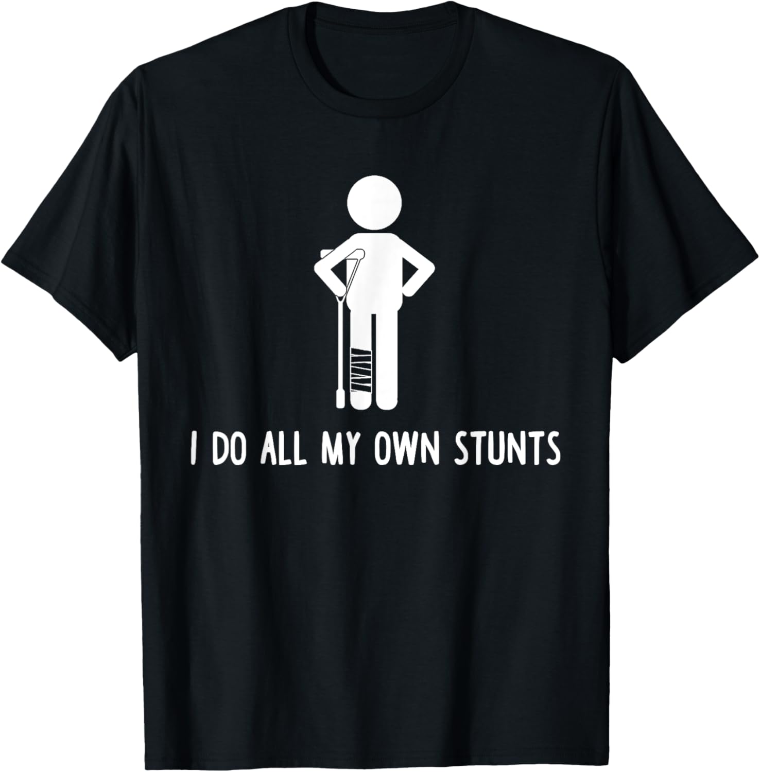 I Do All My Own Stunts Shirt Get Well Gift Funny Injury Leg T-Shirt