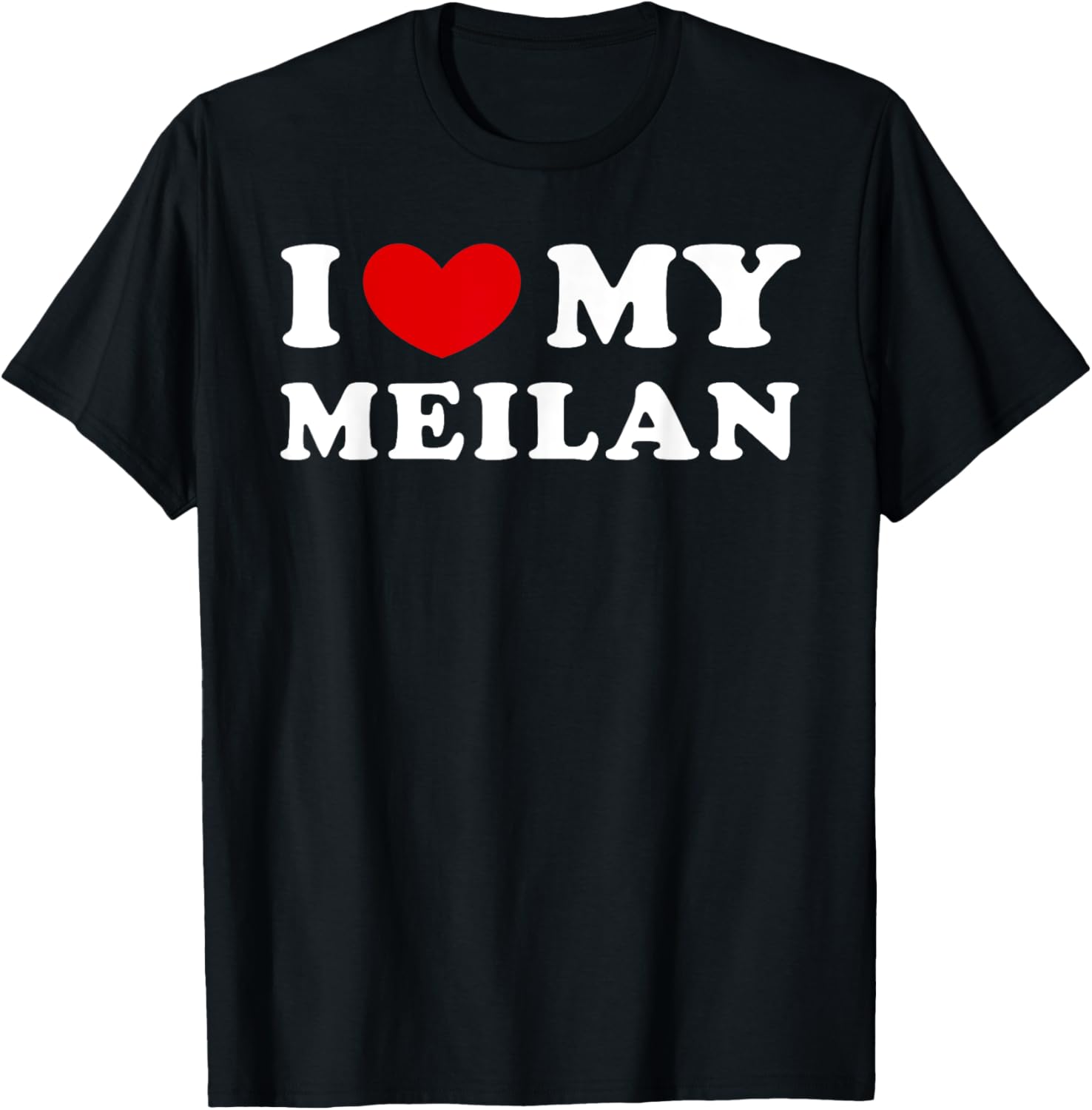 I Love My Meilan, I Heart My Meilan T-Shirt