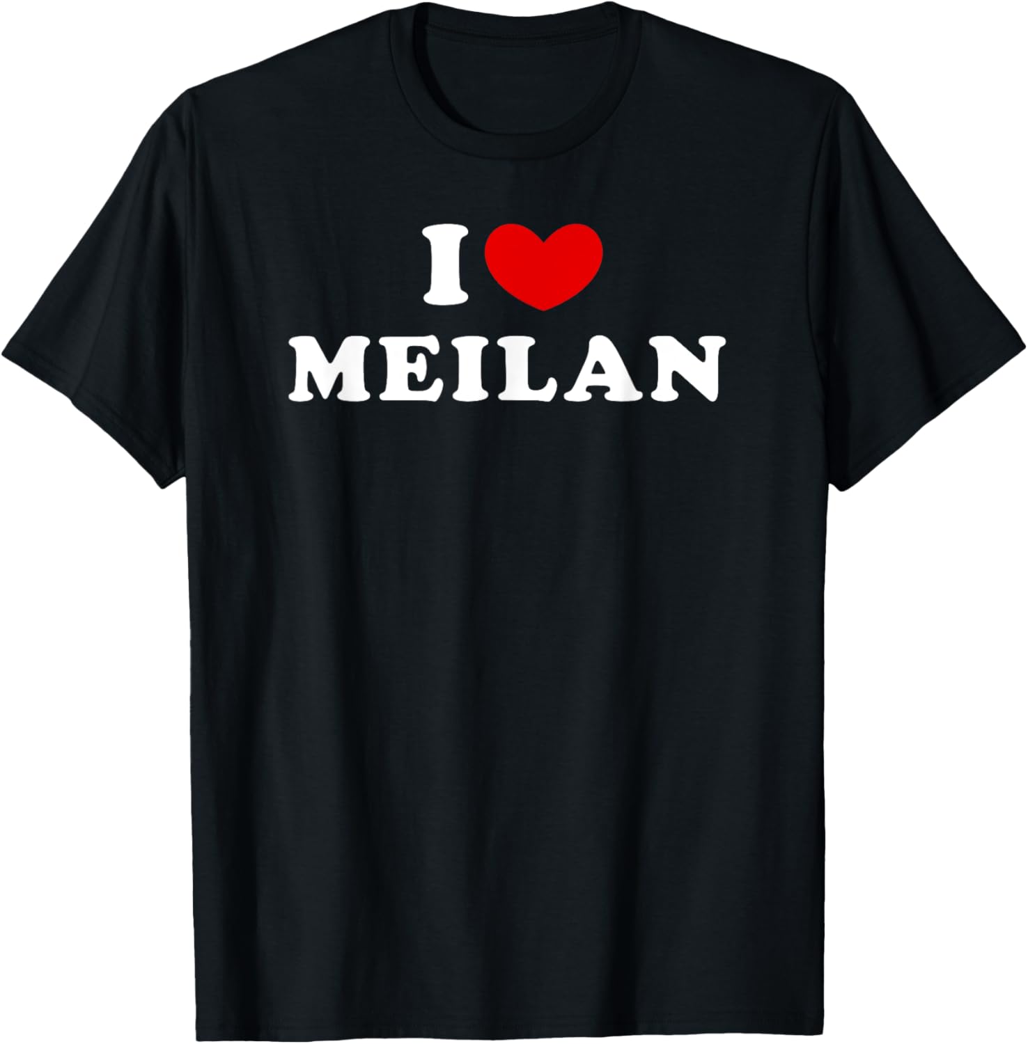 I Love Meilan, I Heart Meilan T-Shirt