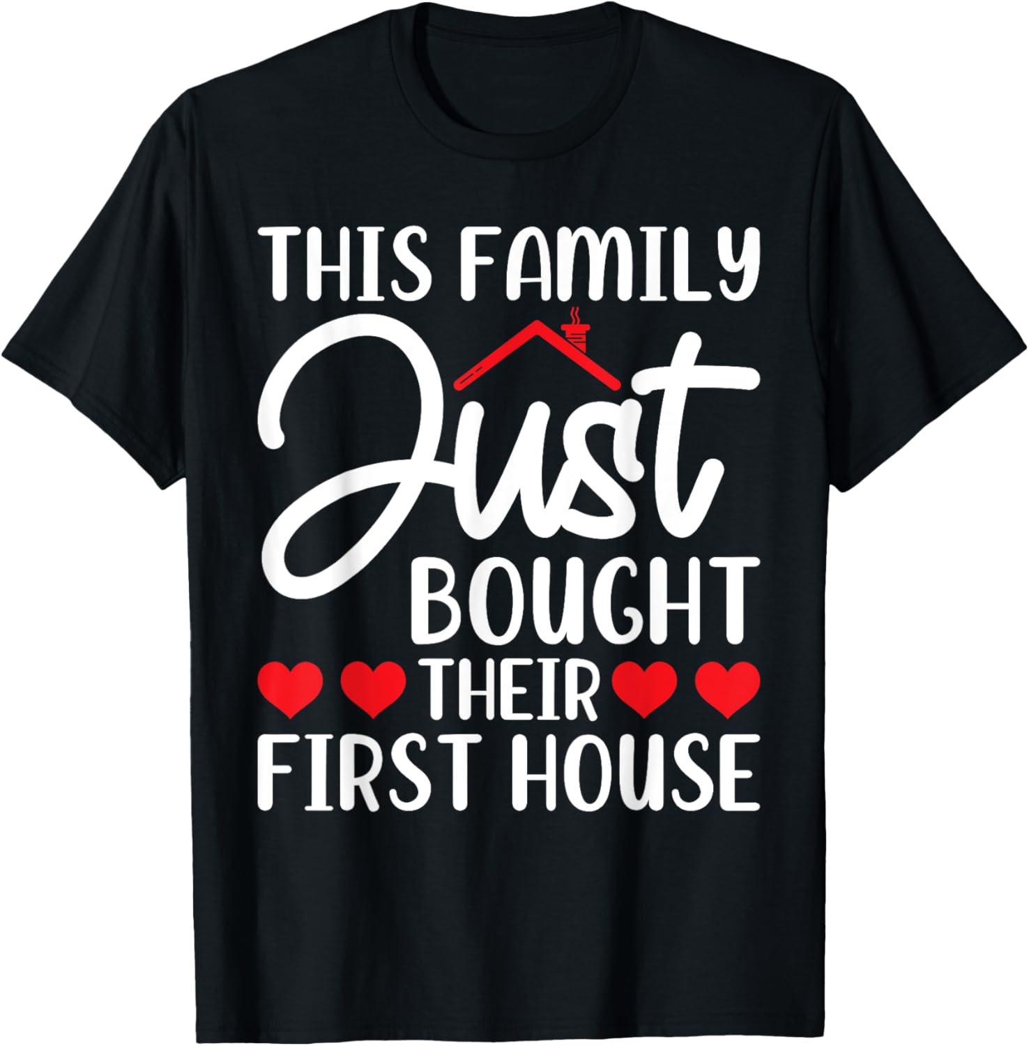 This Family Just Bought Their First House - New Homeowner T-Shirt