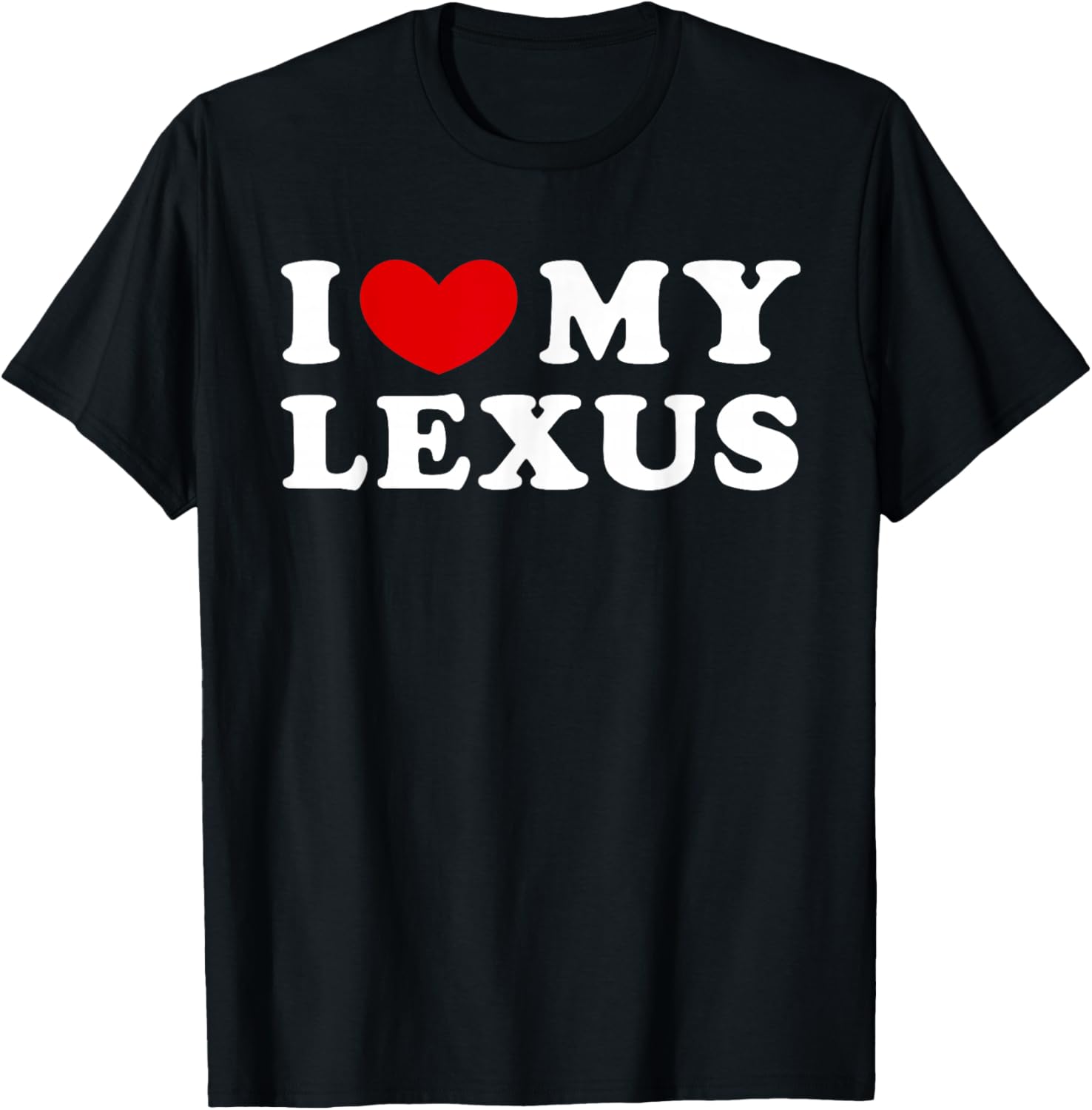 I Love My Lexus, I Heart My Lexus T-Shirt