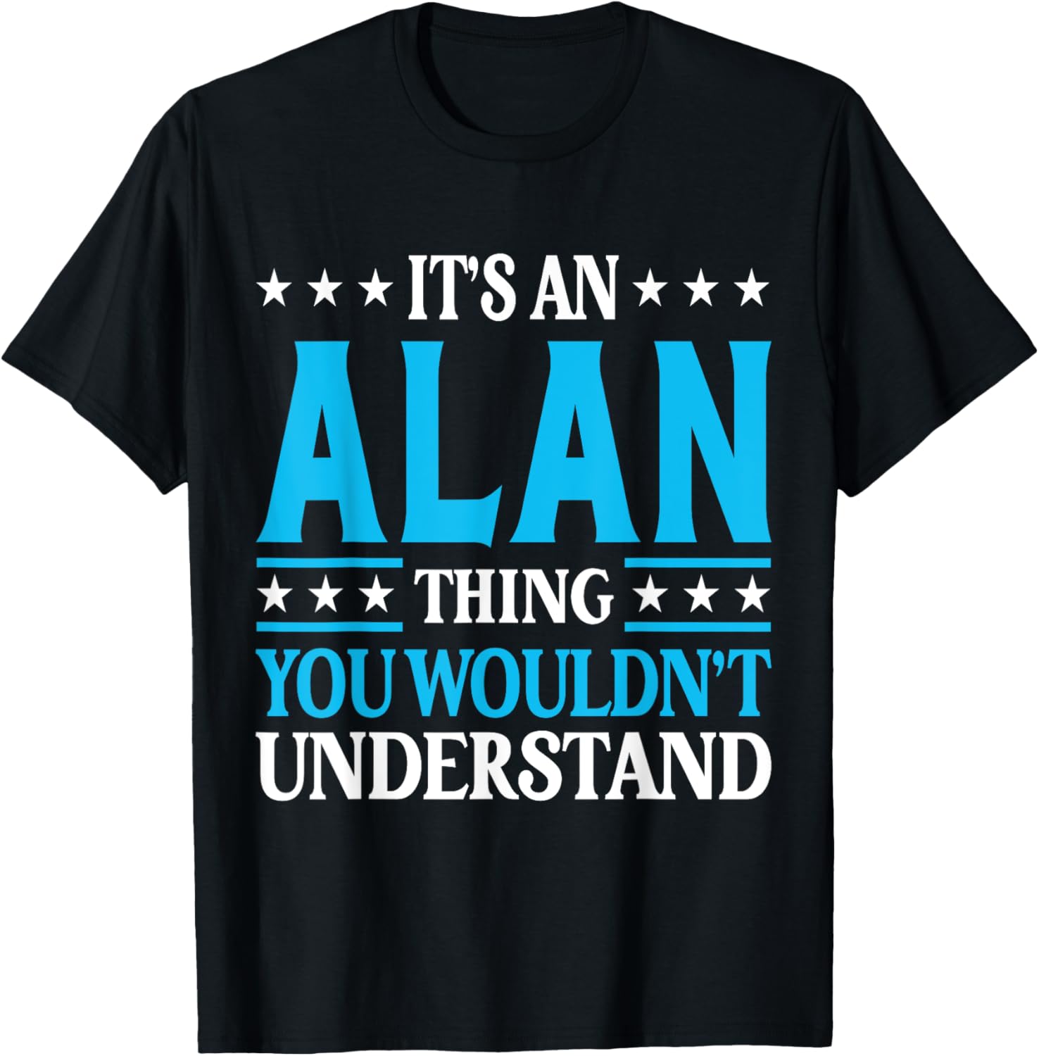 It's An Alan Thing Wouldn't Understand First Name Alan T-Shirt