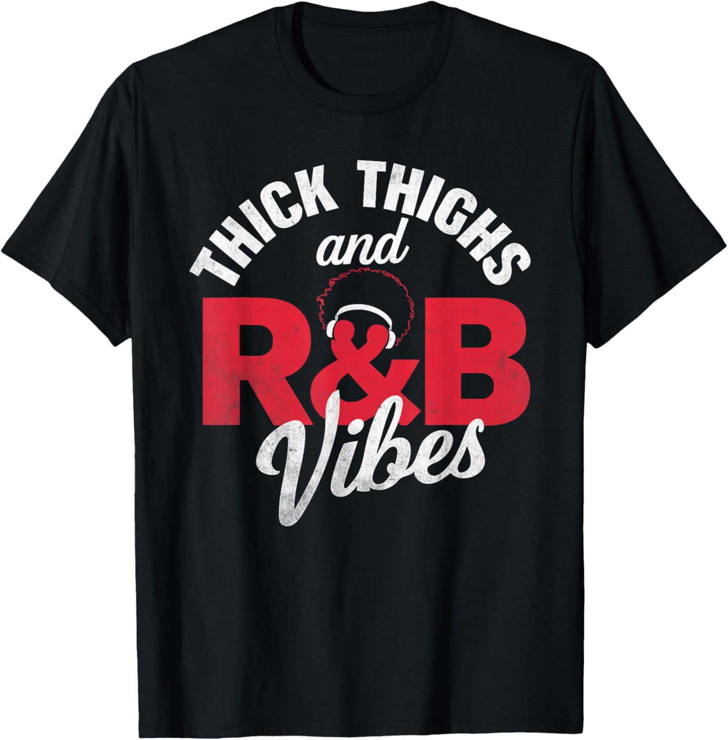 Thick Thighs R&B Vibes 90s Soul Queen Music Lover T-Shirt